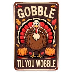 Generic Gobble Til You Wobble Turkey Thanksgiving tin sign Vintage Fall Harvest Metal Sign for Garden & Yard Bar Porch Garage Home Bedroom Kitchen Decor Gift 8 x 12, easy to hang