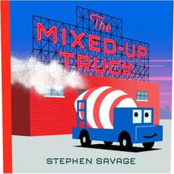 Stephen Savage The Mixed-Up Truck