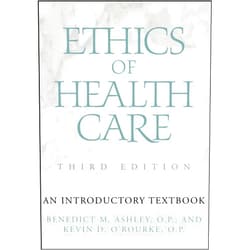 Benedict M. Ashley,Kevin D. O'Rourke Ethics of Health Care: An Introductory Textbook