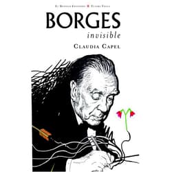By Claudia Mabel Capel (Author), Javier Fernández Rubio (Editor), Ángel Rodríguez Idígoras (Cover Art) & 0 more Borges invisible