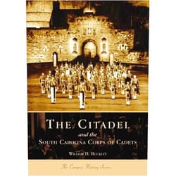 By William H. Buckley (Author) The Citadel and the South Carolina Corps of Cadets (SC) (College History Series)