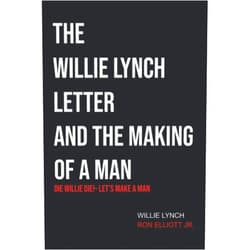 Ron Elliott Jr,Willie Lynch The Willie Lynch Letter & Let's Make a Man: Die Willie Die!- Let's Make a Man