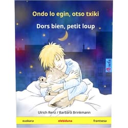Ulrich Renz,Barbara Brinkmann,Cristina Miguel Narro,Céleste Lottigier Ondo lo egin, otso txiki – Dors bien, petit loup. Haurren liburu elebiduna (euskara – frantsesa) (Www.Childrens-Books-Bilingual.com) (Basque Edition)