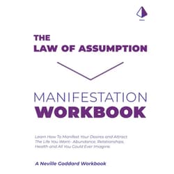 Attain Mastery,Cobalt Publication Law of Assumption Workbook: Neville Goddard Law of Assumption Methods, Techniques & Exercises for Manifesting Abundance, Love & Joy | Law of Assumption Manifestation Workbook