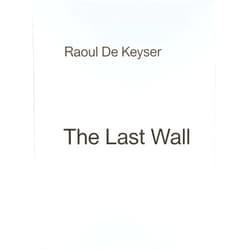 By Jef Van Eynde (Photographer), Raoul De Keyser (Artist), Barbara Weiss (Foreword), Kasper König (Foreword) & 1 more Raoul De Keyser: The Last Wall