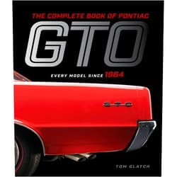 Tom Glatch,Bob Lutz The Complete Book of Pontiac GTO: Every Model Since 1964 (Complete Book Series)