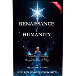 Vivian Mcintosh,In Collaboration with 26 Revolutionary Poets RENAISSANCE OF HUMANITY: A Celebratiion of Humanity Through the Power of Poetry