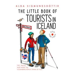 Alda Sigmundsdóttir,Megan Herbert The Little Book of Tourists in Iceland: Tips, Tricks and What the Icelanders Really Think of You