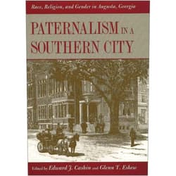 By Edward J Cashin (Editor), Glenn T Eskew (Editor), Bobby J Donaldson (Contributor), Professor John Inscoe (Contributor), Julia Walsh (Contributor), Kent Leslie (Contributor), Lee Caldwell (Contributor), LeeAnn Whites (Contributor), Assistant Professor of History Michele Gillespie (Contributor) & 6 more Paternalism in a Southern City