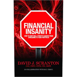 By David J. Scranton (Author), M.G. Crisci (Author) Stop the Financial Insanity, How to Keep Wall Street's Cancer from Spreading to Your Portfolio