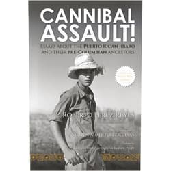 By Roberto Perez Reyes (Author), Arwen Aimée Pérez Cuevas (Translator), German William Cabassa Barber (Foreword), Isabel Marie Stella (Contributor), Olga Teresita Del Valle Rivera (Contributor) & 2 more Cannibal Assault!: Essays about the Puerto Rican Jíbaro and their pre-Columbian ancestors [Hardcover Black & White Edition]