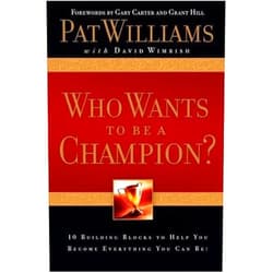 Pat Williams,David Wimbish Who Wants to be a Champion?