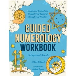 Kelli Miller,Coni Curi,Stefanie Caponi Guided Numerology Workbook: A Beginner's Guide: Understand Yourself and Unleash Your Potential through Your Numbers (Guided Metaphysical Readings)