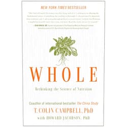 T. Colin Campbell,Howard Jacobson Whole: Rethinking the Science of Nutrition