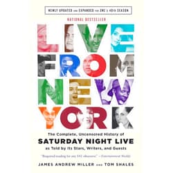 Tom Shales,James Andrew Miller Live From New York: The Complete, Uncensored History of Saturday Night Live as Told by Its Stars, Writers, and Guests