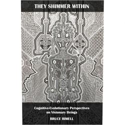 Bruce Rimell They Shimmer Within: Cognitive-Evolutionary Perspectives on Visionary Beings