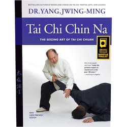 Dr. Jwing-Ming Yang Ph.D. Tai Chi Chin Na: The Seizing Art of Tai Chi Chuan