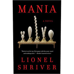 Lionel Shriver Mania: A Novel