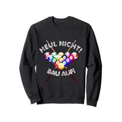 Lustige Billard Präsente Billiard Table – Hul nicht bau auf – Fun Sweatshirt