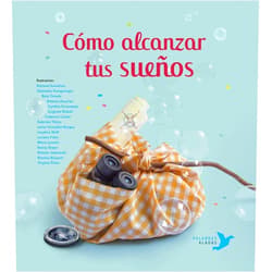 Cristina Núñez Pereira,Rafael R. Valcárcel,Adriana Keselman,Alejandra Karageorgiu,Bela Oviedo,Betania Zacarias,Cynthia Orensztajn,Eugenia Nobati,Federico Combi,Gabriela Thiery,Javier González Burgos,Josefina Wolf,Luciana Feito,María Lavezzi,Nancy Brajer,Natalia Jankowski,Romina Biassoni,Virginia Piñón Cómo alcanzar tus sueños