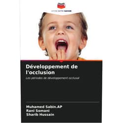 French Edition by Muhamed Sabin.AP (Author), Rani Somani (Author), Sharib Hussain (Author) & 0 more Développement de l'occlusion: Les périodes de développement occlusal (French Edition)