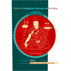 Ju Mipham,Khenpo Tsultrim Gyamtso,Jim Scott Maitreya's Distinguishing Phenomena and Pure Being: With Commentary by Mipham