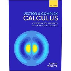 Prof Fabian Waleffe Vector and Complex Calculus: A Textbook for Students of the Physical Sciences