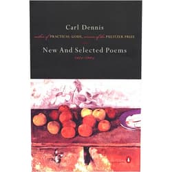 Carl Dennis New and Selected Poems 1974-2004 (Penguin Poets)