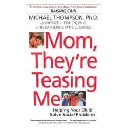 Michael Thompson,Lawrence J. Cohen,Catherine O'Neill Grace Mom, They're Teasing Me: Helping Your Child Solve Social Problems