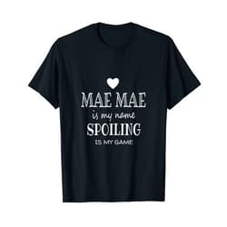 Grandmother Christmas Birthday Mothers Day Gifts Mae Mae Is My Name Funny Gifts for Grandma T-Shirt