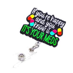 VLAWISE Funny Nurse Badge Reel Retractable, If You're Happy and You Know It It's Your Meds Acrylic ID Name Tag Holder for Nurse Doctor Pharmacist