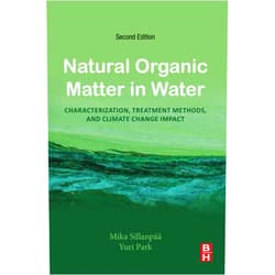 Mika Silanpää M.Sc. Lic. Sc. Dr. Sc. (Eng.) MBA (Master of Business Administration),Yuri Park Natural Organic Matter in Water: Characterization, Treatment Methods, and Climate change Impact