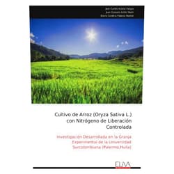 Spanish Edition by Jean Carlos Acosta Vargas (Author), Juan Gonzalo Ardila Marín (Author), Diana Carolina Polanía Montiel (Author) & 1 more Cultivo de Arroz (Oryza Sativa L.) con Nitrógeno de Liberación Controlada: Investigación Desarrollada en la Granja Experimental de la Universidad Surcolombiana (Palermo,Huila) (Spanish Edition)
