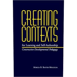 By Marcia B. Baxter Magolda (Author) By Marcia B. Baxter Magolda - Creating Contexts For Learning And Self-Authorship: 1st (first) Edition