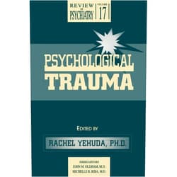 Dr Rachel Yehuda PH.D.,John M Oldham,Michelle B Riba Psychological Trauma (Review of Psychiatry Series,)