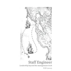 By Will Larson (Author), Tanya Reilly (Foreword) Staff Engineer: Leadership beyond the management track