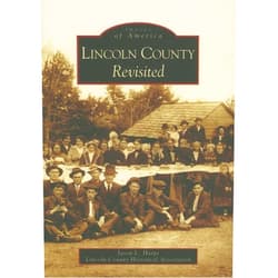 Jason L. Harpe,Lincoln County Historical Association Lincoln County Revisited (NC) (Images of America)
