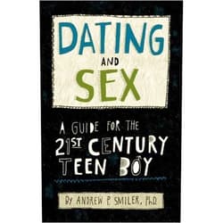 By Andrew P. Smiler (Author) Format: Kindle Edition Dating and Sex: A Guide for the 21st Century Teen Boy