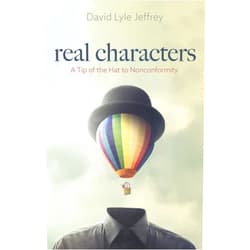 By David Lyle Jeffrey (Author) Format: Kindle Edition Real Characters: A Tip of the Hat to Nonconformity
