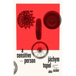 Jachym Topol,Alex Zucker A Sensitive Person: A Novel (The Margellos World Republic of Letters)