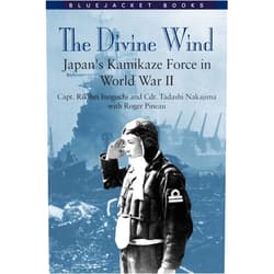 Rikihei Inoguchi,Roger Pineau,Commander Tadashi Nakajima The Divine Wind: Japan's Kamikaze Force in World War II (Bluejacket Books)