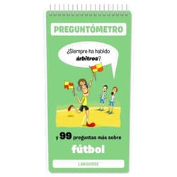 Larousse Editorial,Ricard Aranda Recasens,Octavi Torné Bacaria Siempre ha habido árbitros: Y 99 preguntas más sobre fútbol