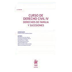 Francisco Javier Sánchez Calero,Julia Ruiz-Rico Ruiz- Morón,Eulalia Moreno Trujillo,Jacobo B. Mateo Sanz,Mª Luisa PALAZÓN GARRIDO,Blanca SÁNCHEZ-CALERO ARRIBAS,Concepción Rodríguez Marín,Rosa María García Pérez Curso de Derecho Civil IV. Derechos de Familia y Sucesiones 12ª Edición