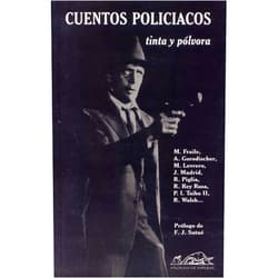 Viviana Paletta,Javier Sáez de Ibarra,David Acebey,Guillermo Busutil,Medardo Fraile,Norberto Fuentes,Eduardo Goligorsky,Angélica Gorodischer,Mario Levrero,Juan Madrid,José Manuel Martín Peña,José Luis Muñoz,Norberto Olaizola,Ricardo Piglia,Omar Prego,Rodrigo Rey Rosa,Francisco J. Satué,Ricardo Sumalavia,Ignacio Taibo II,Rodolfo Walsh,Iban Zaldua Cuentos policiacos: Tinta y pólvora (Narrativa Breve / Brief Narrative) (Spanish Edition)
