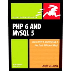 By Larry Ullman (Author) PHP 6 and MySQL 5 for Dynamic Web Sites: Visual QuickPro Guide