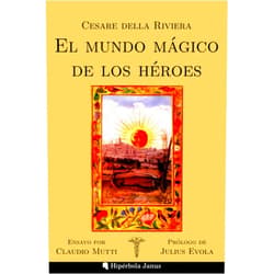 Spanish Edition by Cesare della Riviera (Author), Ángel Fernández Fernández (Editor), Gustavo Mateu Fombuena (Translator), Julius Evola (Preface), Claudio Mutti (Introduction), Miguel Ángel Sánchez López (Contributor) & 4 more El mundo mágico de los héroes (Spanish Edition)