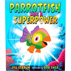 Jill Esbaum,Bob Shea Parrotfish Has a Superpower