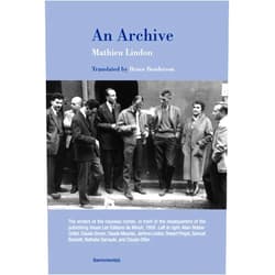 By Mathieu Lindon (Author), Bruce Benderson (Translator) An Archive (Semiotext(e) / Native Agents)