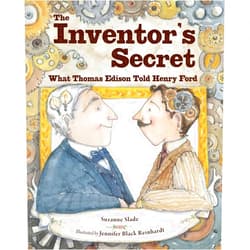 Suzanne Slade,Jennifer Black Reinhardt The Inventor's Secret: What Thomas Edison Told Henry Ford