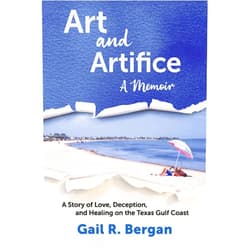 By Gail R. Bergan (Author) Art and Artifice: A Memoir: A Story of Love, Deception, and Healing on the Texas Gulf Coast